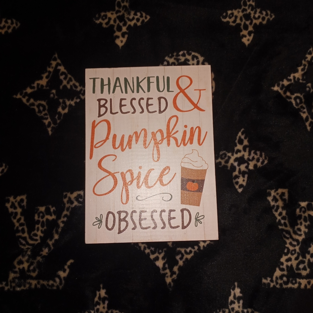 Thankful, Blessed & Pumpkin Spice Obsessed Fall Home Decor Sign